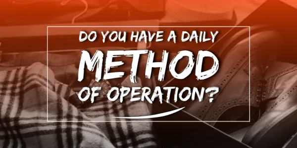 Do You Have a Daily Method of Operation?
